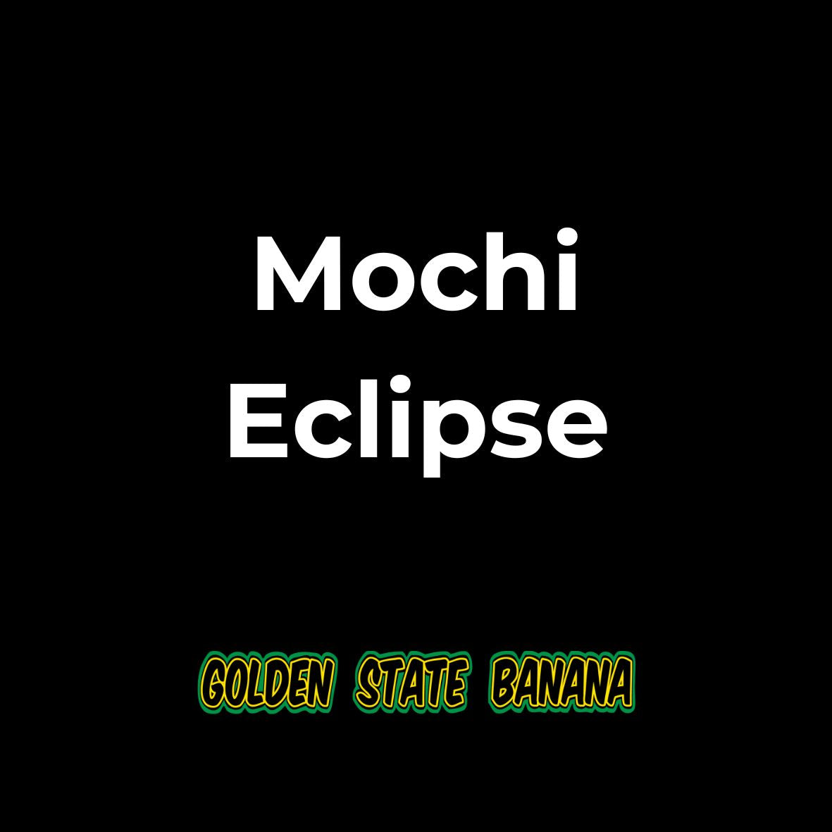 Mochi Eclipse